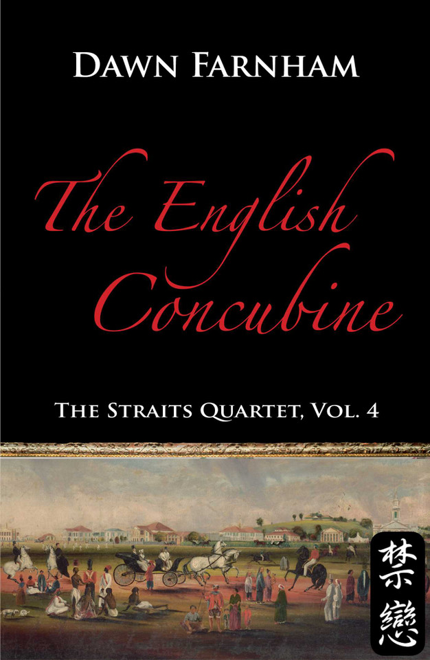 The English Concubine: Passion and Power in 1860s Singapore (The Straits Quartet) book cover by Dawn Farnham