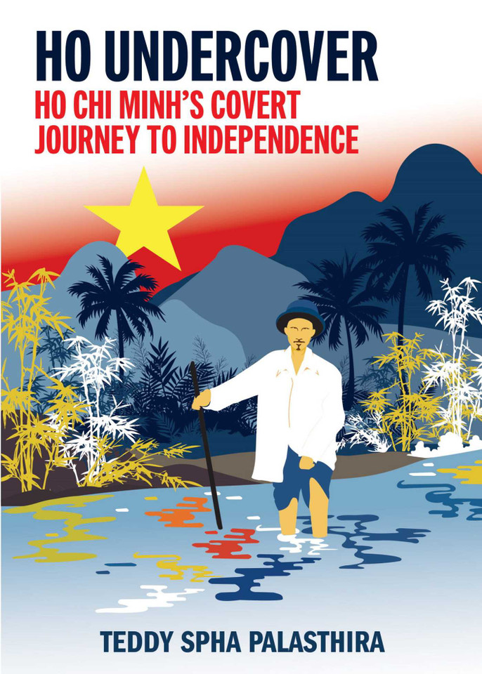 HO Undercover: Ho Chi Minh Covert Journey To Independence book cover by Teddy Spha Palasthira
