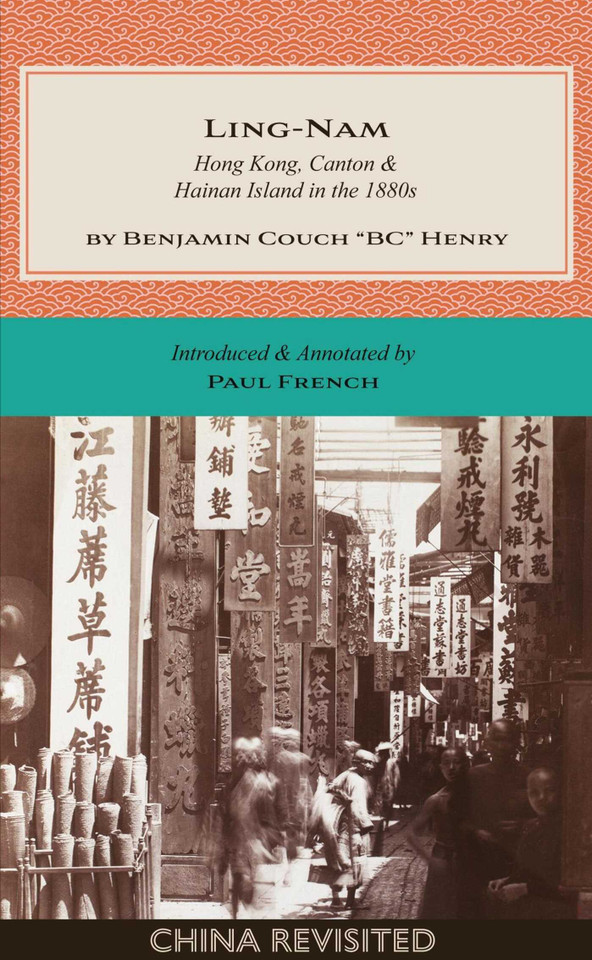 LING-NAM: Hong Kong, Canton and Hainan Island in the 1880s (China Revisited) book cover by Benjamin Couch "BC" Henry