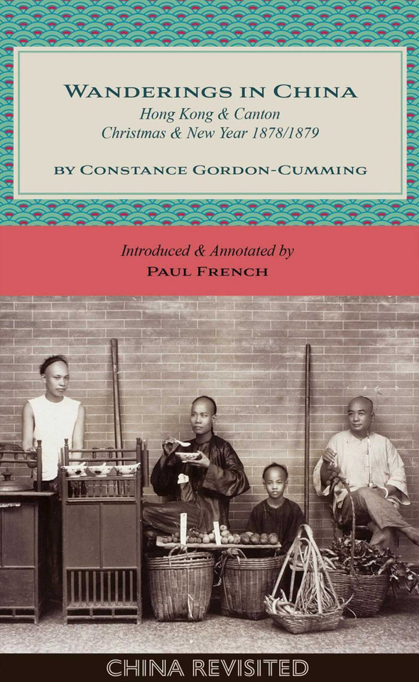 Wanderings in China: Hong Kong and Canton, Christmas and New Year, 1878/1879 (China Revisited) book cover by Constance Gordon-Cumming