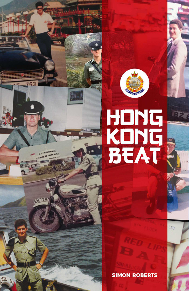 Hong Kong Beat: True Stories From One of the Last British Police Officers in Colonial Hong Kong book cover by Simon Roberts