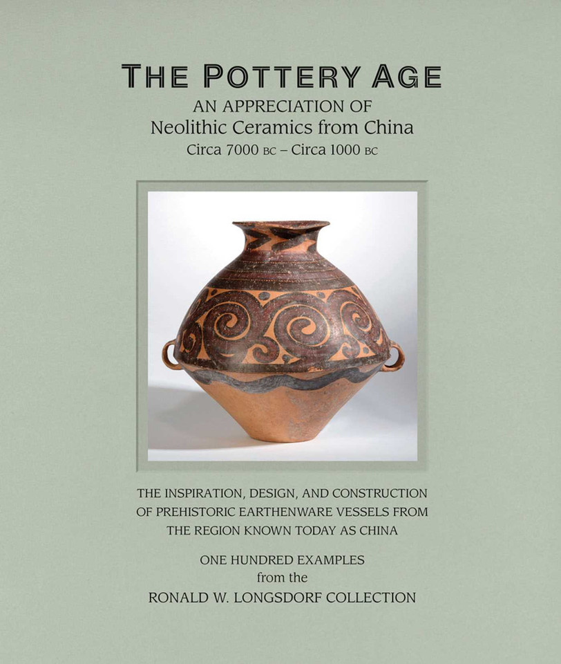 The Pottery Age: An Appreciation of Neolithic Ceramics from China Circa 7000 bc - Circa 1000 bc book cover by Ronald W. Longsdorf