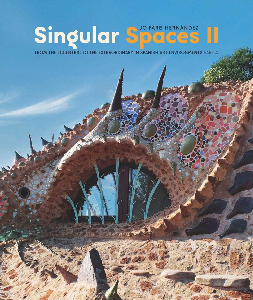 Singular Spaces II: From the Eccentric to the Extraordinary in Spanish Art Environments book cover by Jo Farb Hernández