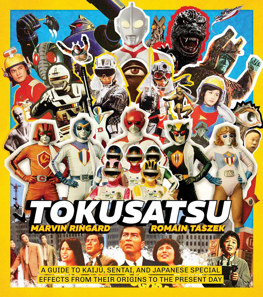 Tokusatsu: A Guide to Kaiju, Sentai, and Japanese Special Effects from Their Origins to the Present Day book cover by Marvin Ringard