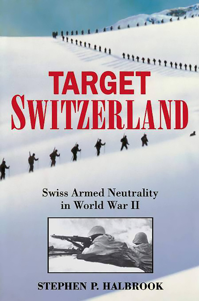 Target Switzerland: Swiss Armed Neutrality In World War II book cover by Stephen P. Halbrook