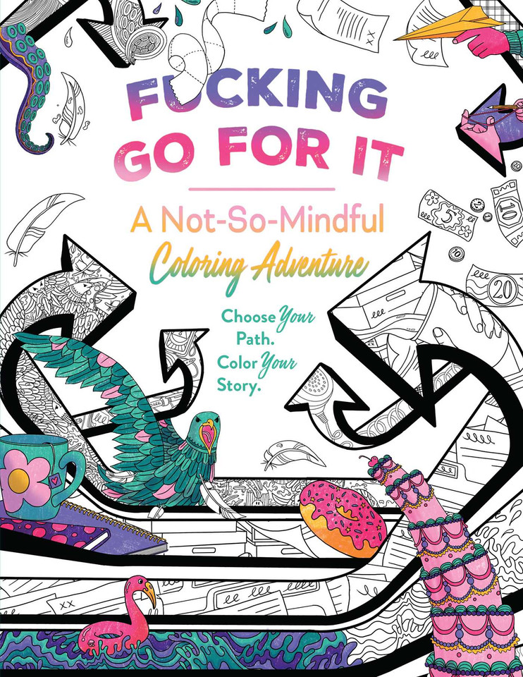 Fucking Go For It: A Not-So-Mindful Coloring Adventures Book book cover by Erin Kwong
