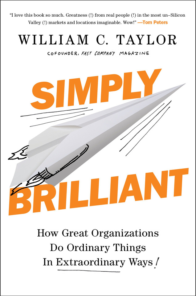 Simply Brilliant: How Great Organizations Do Ordinary Things in Extraordinary Ways book cover by William C. Taylor