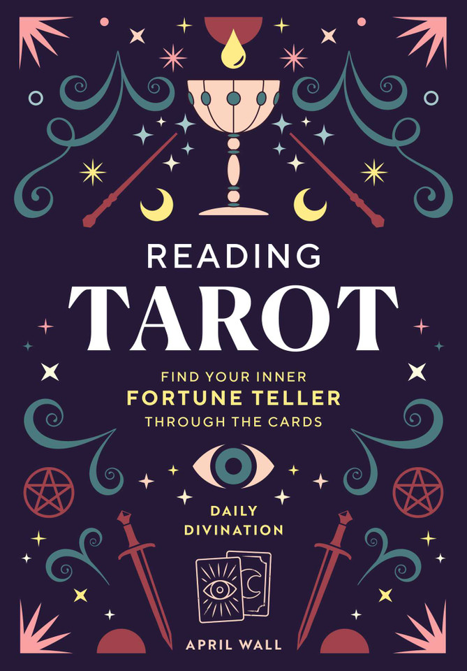 Reading Tarot: Find Your Inner Fortune Teller Through the Cards (Daily Divination) book cover by April Wall