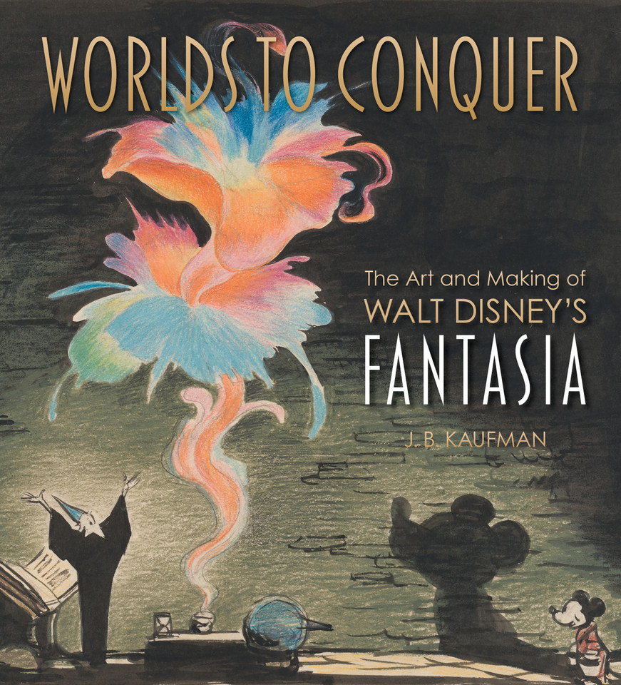 Worlds to Conquer: The Art & Making of Walt Disney's Fantasia book cover by J.B. Kaufman