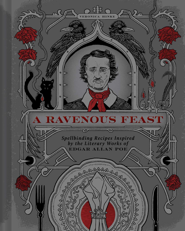 A Ravenous Feast: Spellbinding Recipes Inspired by the Literary Works of Edgar Alan Poe book cover by Veronica Hinke