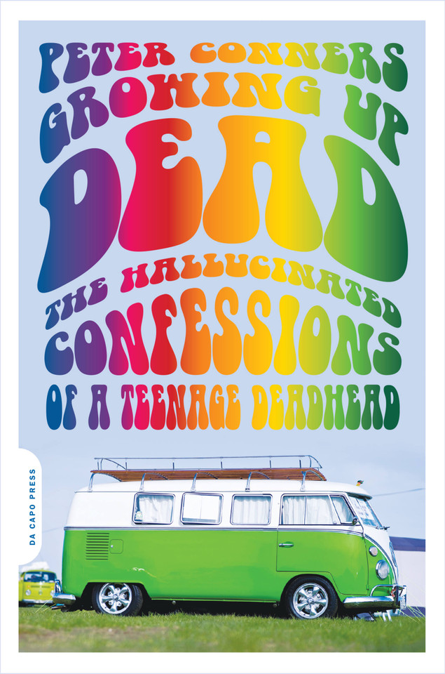 Growing Up Dead: The Hallucinated Confessions of a Teenage Deadhead book cover by Peter Conners