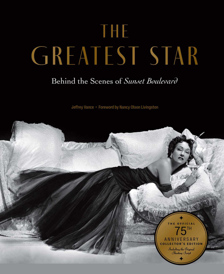 The Greatest Star: Behind the Scenes of Sunset Boulevard – THE OFFICIAL 75th ANNIVERSARY COLLECTOR'S EDITION Including the Original Shooting Script book cover by Jeffrey Vance