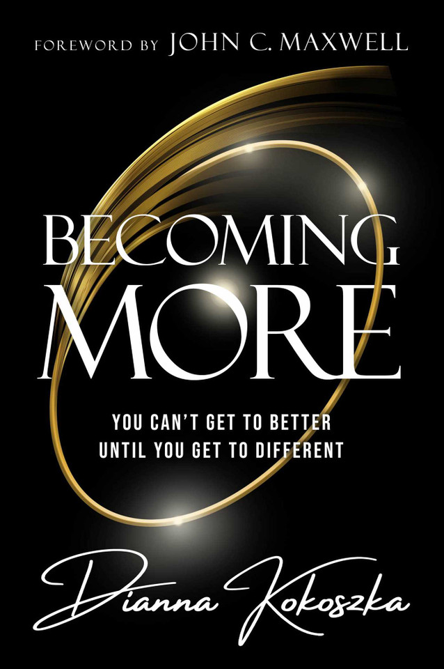 Becoming More: You Can't Get to Better Until You Get to Different book cover by Dianna Kokoszka
