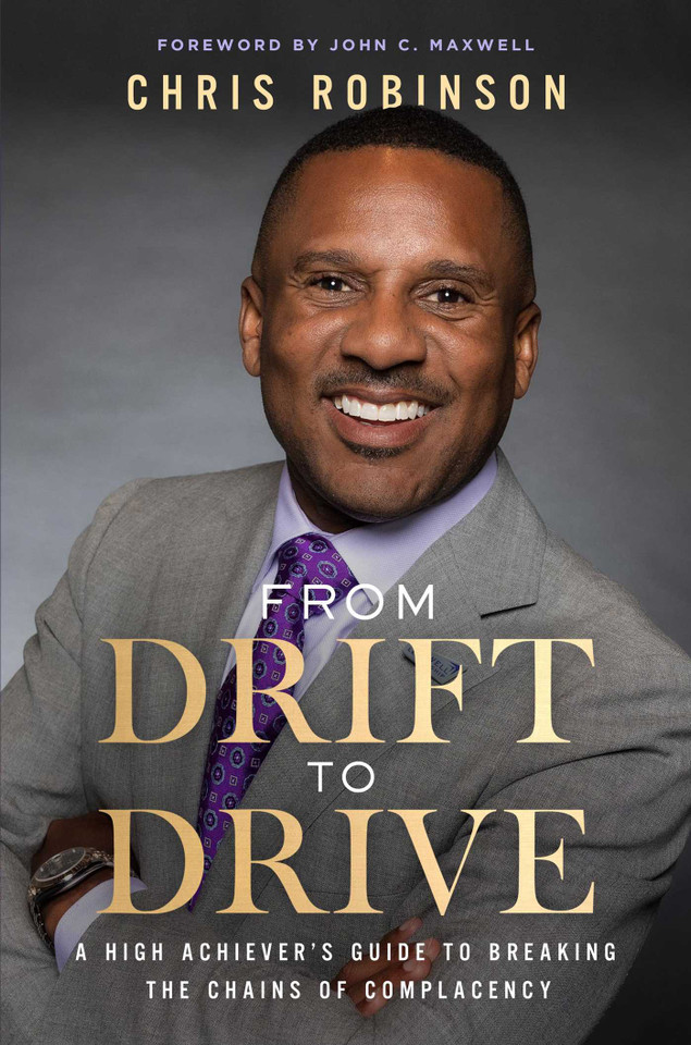 From Drift to Drive: A High Achievers Guide To Breaking The Chains Of Complacency book cover by Chris Robinson