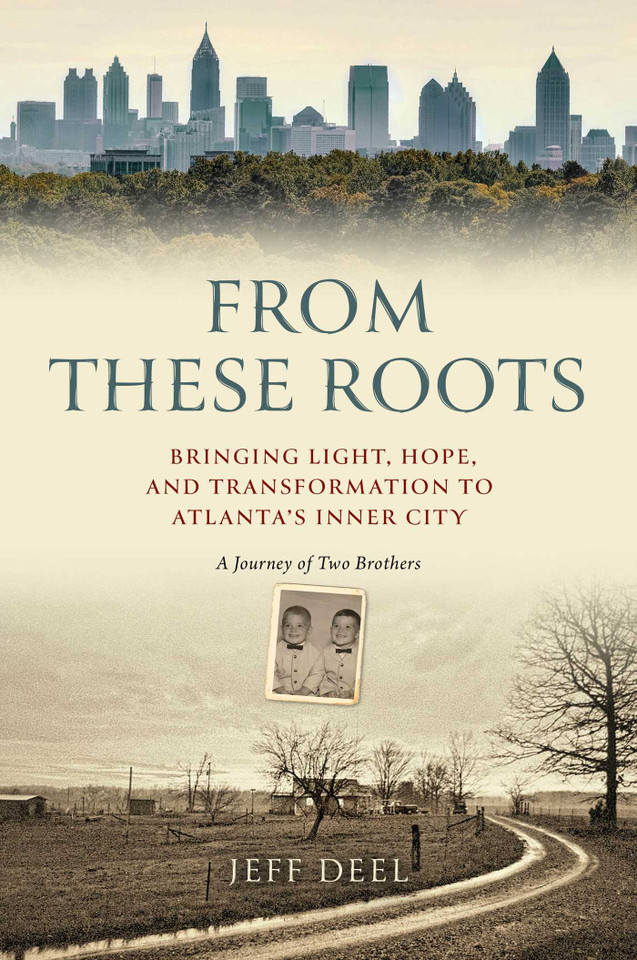 From These Roots: Bringing Light, Hope, and Transformation to Atlanta's Inner City—A Journey of Two Brothers book cover by Jeff Deel