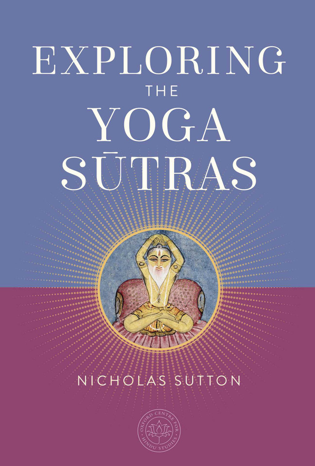 Exploring the Yoga Sutras (The Oxford Centre for Hindu Studies Mandala Publishing Series) book cover by Nicholas Sutton