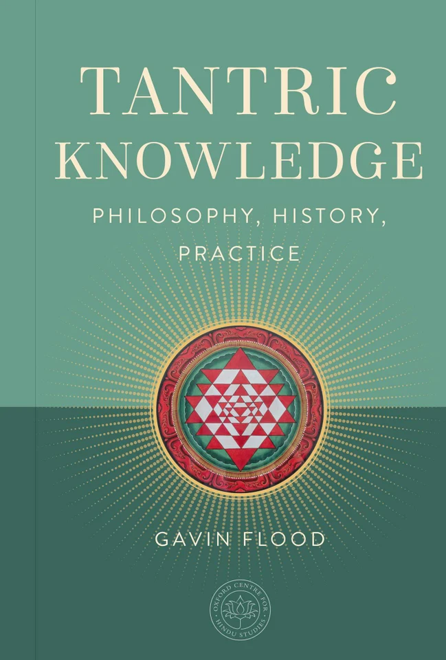 Tantric Knowledge: Philosophy, History, Practice (The Oxford Centre for Hindu Studies Mandala Publishing Series) book cover by Gavin Flood