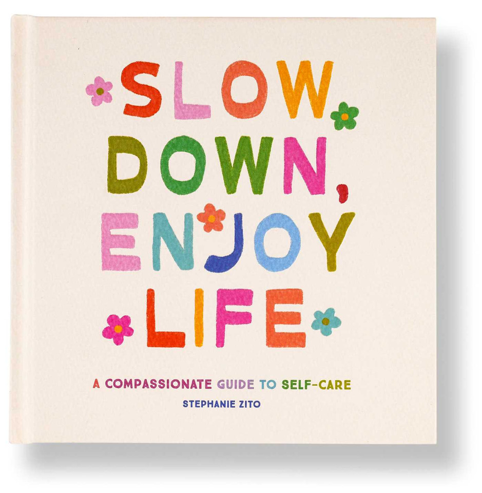 Slow Down, Enjoy Life: A Compassionate Guide to Self-Care book cover by Stephanie Zito