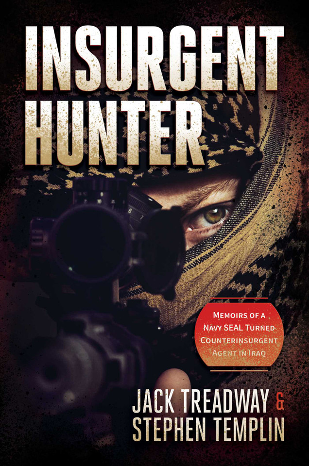 Insurgent Hunter: Memoirs of a Navy SEAL Turned Counterinsurgent Agent in Iraq book cover by Jack Treadway, Stephen Templin