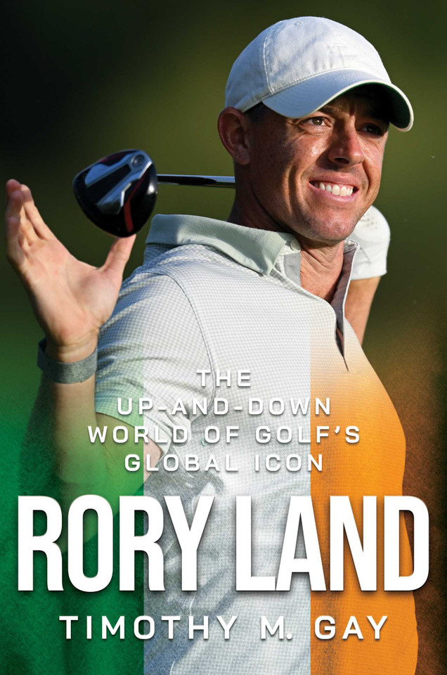 Rory Land: The Up-and-Down World of Golf's Global Icon book cover by Timothy M. Gay