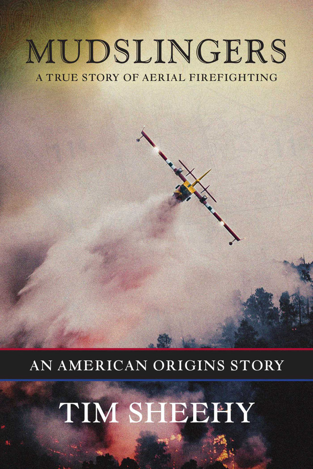 Mudslingers: A True Story of Aerial Firefighting (An American Origins Story) book cover by Tim Sheehy