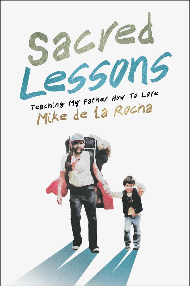 Sacred Lessons: Teaching My Father How to Love book cover by Mike de la Rocha