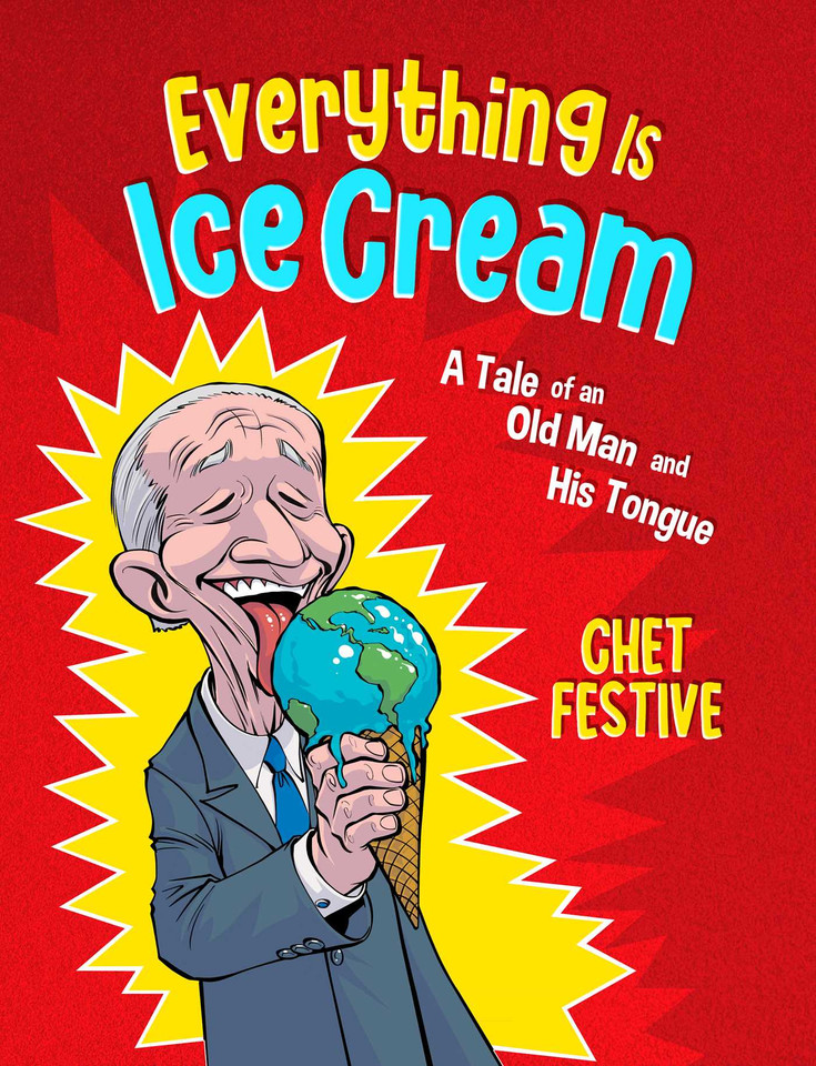 Everything Is Ice Cream: A Tale of an Old Man and His Tongue book cover by Chet Festive