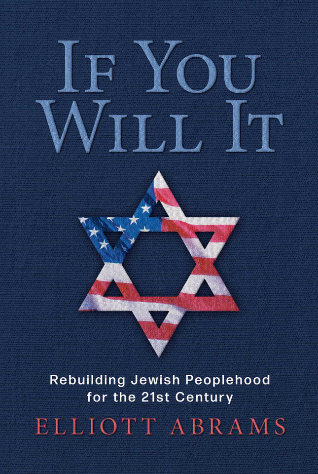 If You Will It: Rebuilding Jewish Peoplehood for the 21st Century book cover by Elliott Abrams