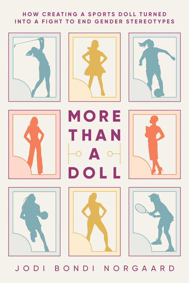More Than a Doll: How Creating a Sports Doll Turned into a Fight to End Gender Stereotypes book cover by Jodi Bondi Norgaard