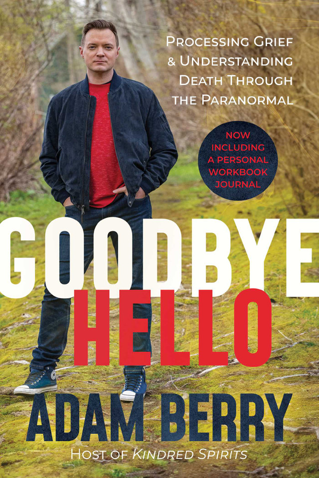 Goodbye Hello: Processing Grief and Understanding Death through the Paranormal book cover by Adam Berry