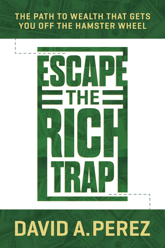 Escape the Rich Trap: The Path to Wealth That Gets You Off the Hamster Wheel book cover by David A. Perez