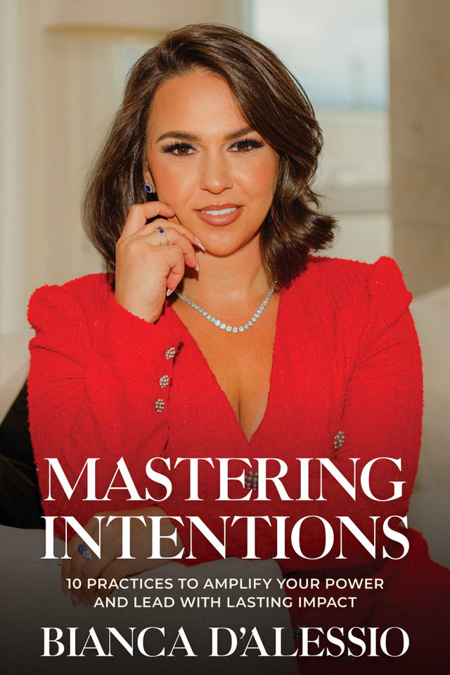 Mastering Intentions: 10 Practices to Amplify Your Power and Lead with Lasting Impact book cover by Bianca D'Alessio