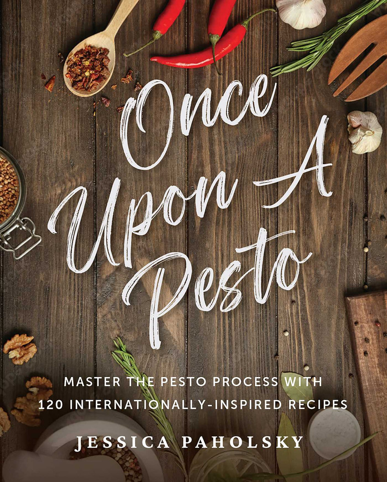 Once Upon a Pesto: Master the Pesto Process with 120 Internationally-Inspired Recipes book cover by Jessica Paholsky