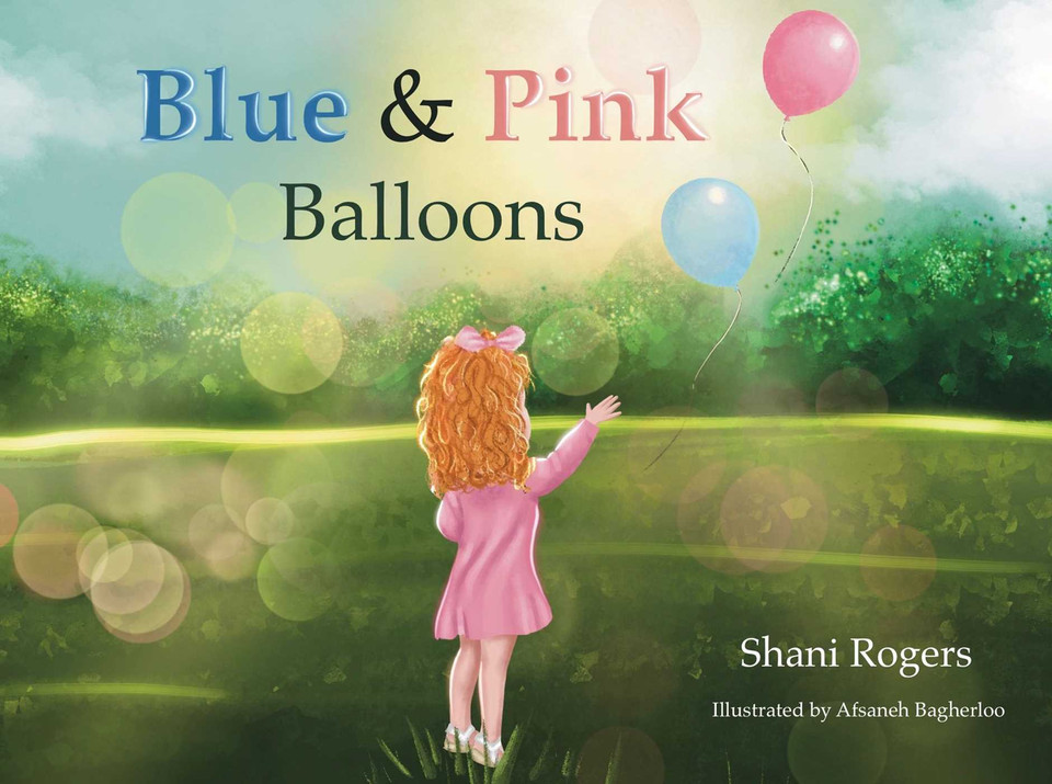 Blue and Pink Balloons: A Child's Journey through Joy, Loss, and Healing book cover by Shani Rogers