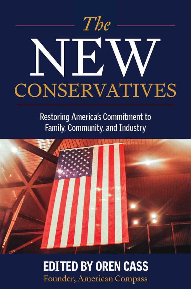 The New Conservatives: Restoring America's Commitment to Family, Community, and Industry book cover by Oren Cass, American Compass