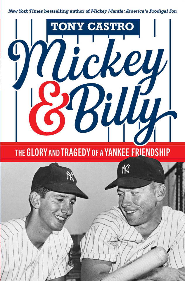 Mickey & Billy: The Glory and Tragedy of a Yankee Friendship book cover by Tony Castro