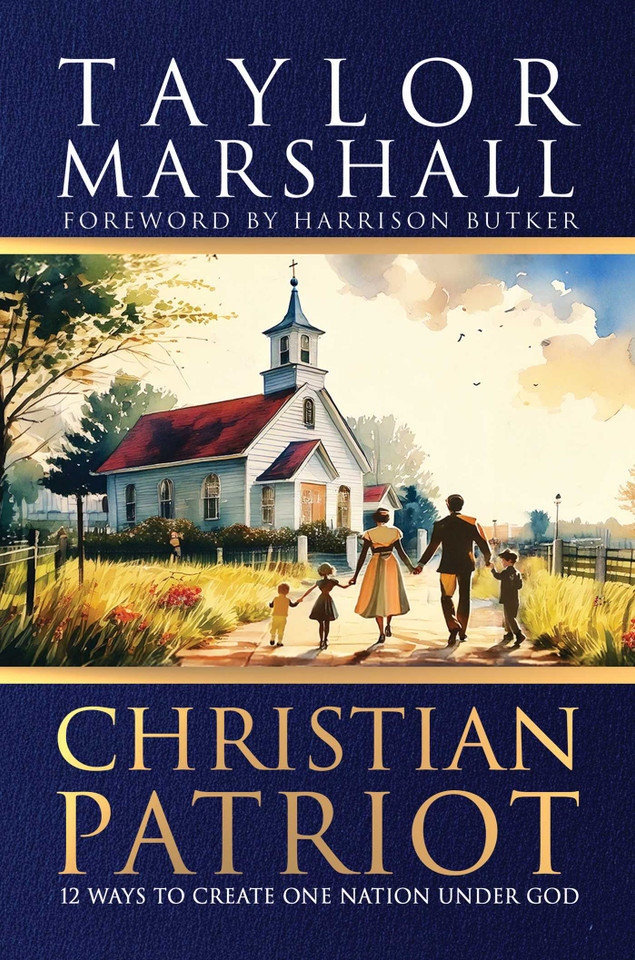 Christian Patriot: 12 Ways to Create One Nation Under God book cover by Taylor Marshall