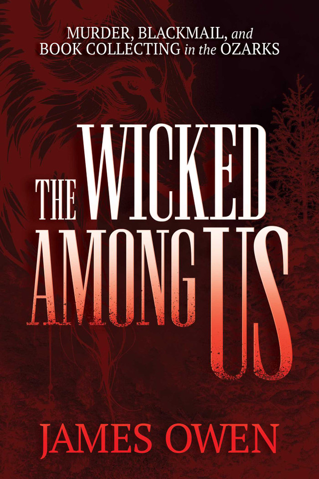 The Wicked Among Us: Murder, Blackmail, and Book Collecting in the Ozarks book cover by James Owen
