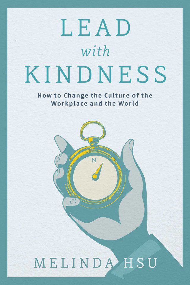 Lead With Kindness: How to Change the Culture of the Workplace and the World book cover by Melinda Hsu