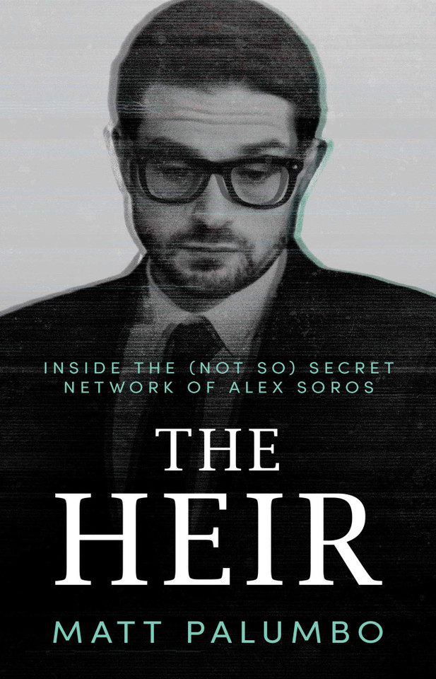 The Heir: Inside the (Not So) Secret Network of Alex Soros book cover by Matt Palumbo