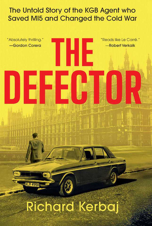 The Defector: The Untold Story of the KGB Agent Who Saved MI5 and Changed the Cold War book cover by Richard Kerbaj