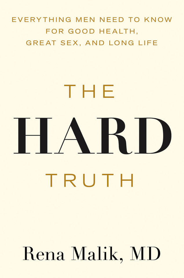 The Hard Truth: Everything Men Need to Know for Good Health, Great Sex, and Long Life book cover by Rena Malik, MD