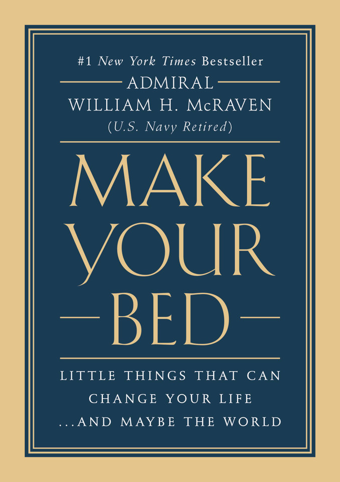 Make Your Bed: Little Things That Can Change Your Life...And Maybe the World book cover by Admiral William H. McRaven