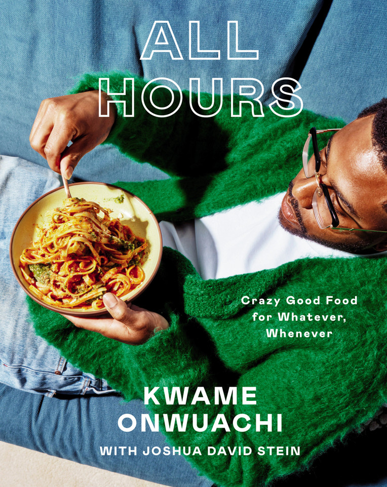 All Hours: Crazy Good Food for Whatever, Whenever: A Cookbook book cover by Kwame Onwuachi, Joshua David Stein