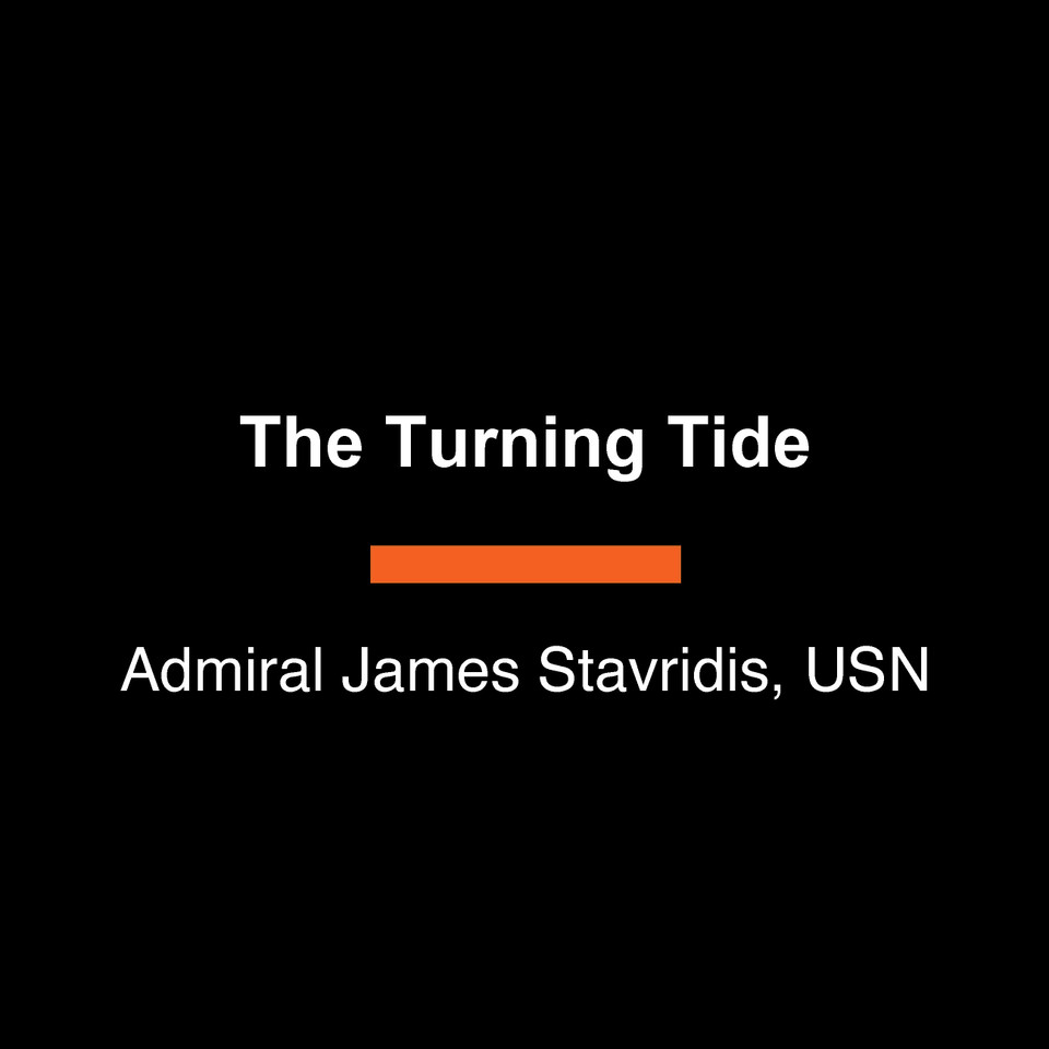 The Turning Tide: A Novel of Love and War book cover by Admiral James Stavridis, USN
