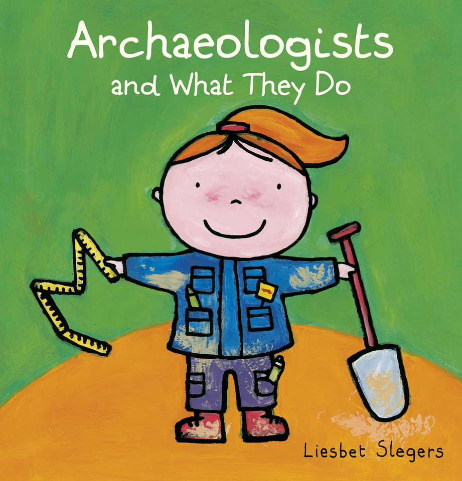 Archaeologists and What They Do (Profession Series) book cover by Liesbet Slegers