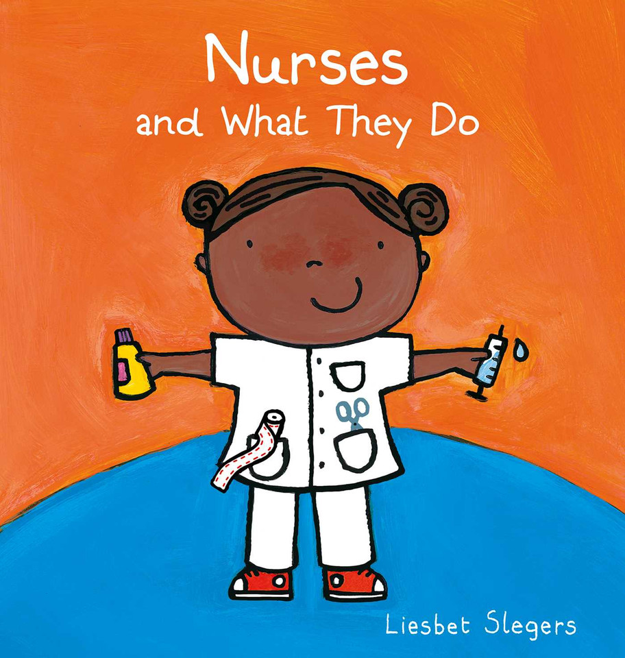 Nurses and What They Do (Profession Series) book cover by Liesbet Slegers