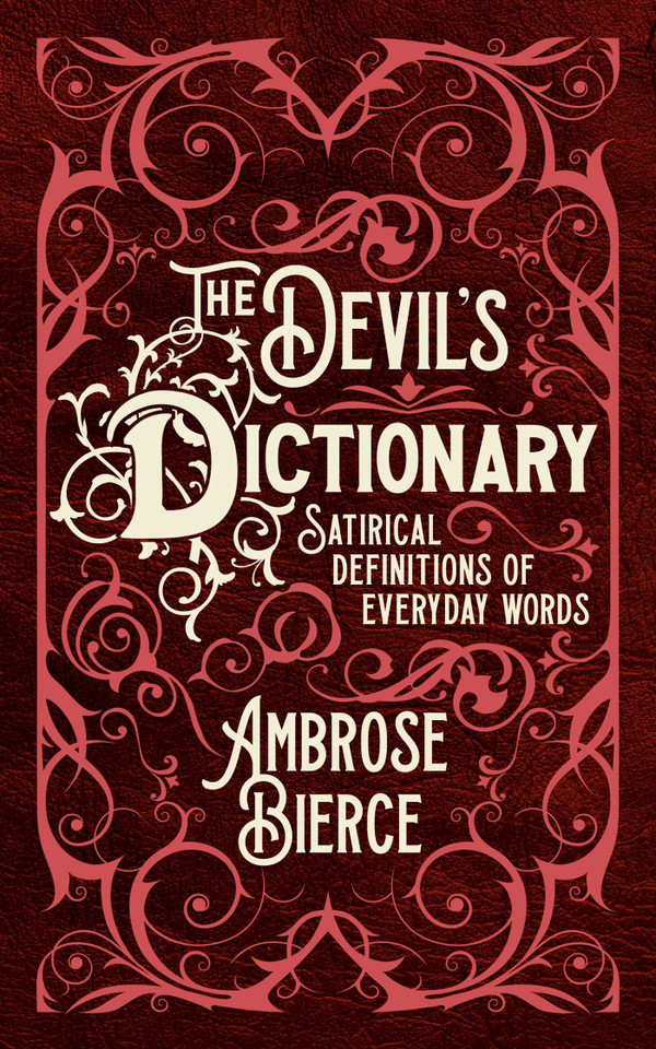 The Devil's Dictionary: Satirical Definitions of Everyday Words book cover by Ambrose Bierce