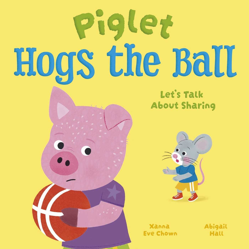 Piglet Hogs the Ball: Let's Talk About Sharing (Let's Talk About...) book cover by Xanna Eve Chown