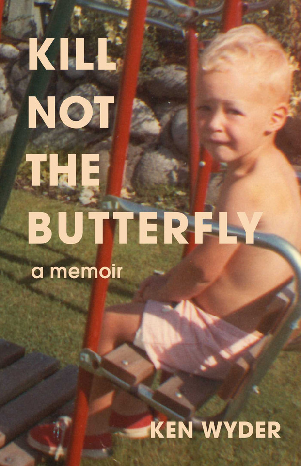 Kill Not the Butterfly: A Memoir book cover by Ken Wyder